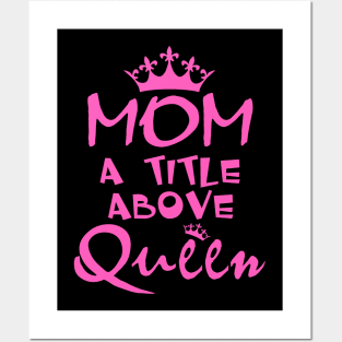 Mom A Title Above Queen Posters and Art